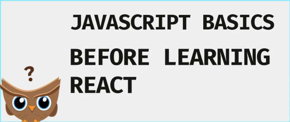 2021 年学习 React 的所需要的 JavaScript 基础